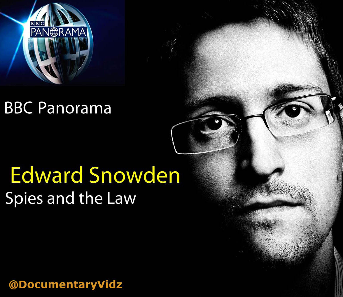 Edward Snowden Spies and the Law - BBC Panoram Documentary 2016 Full documentaryvideosworld.com